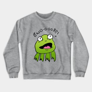 A FROG SAYING BWO-OOORP! (FROM MY BOOK GRANDMA GRUNT) Crewneck Sweatshirt